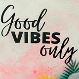 Good vibes only